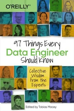 Book cover for "97 Things Every Data Engineer Should Know," edited by Tobias Macey. Features a collage of expert contributors' faces.